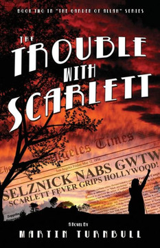 The Trouble with Scarlett: A Novel of Golden-Era Hollywood