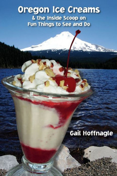 Oregon Ice Creams and the Inside Scoop on Fun Things To See and Do