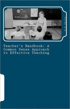 Teacher's Handbook: A Common Sense Approach to Effective Teaching
