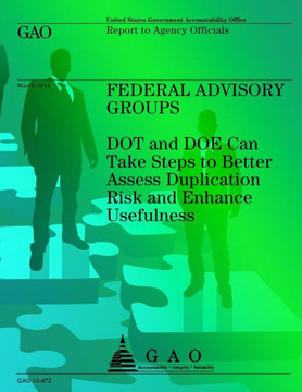 Federal Advisory Groups: DOT and DOE Can Take Steps to Better Assess Duplication Risk and Enhance Usefulness