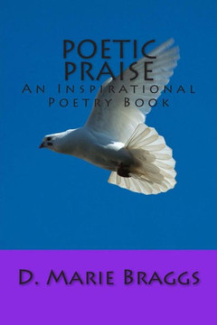 Poetic Praise: An Inspirational Poetry Book