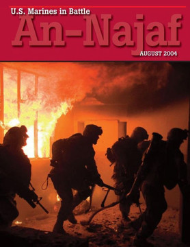 U.S. Marines in Battle An-Najaf: August 2004 U.S. Marines in Battle An-Najaf: August 2004