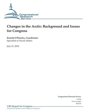 Changes in the Arctic: Background and Issues for Congress - 9781475275841
