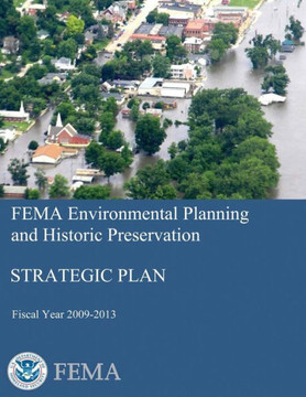 FEMA Environmental Planning and Historic Preservation: Strategic Plan - Fiscal Year 2009-2013