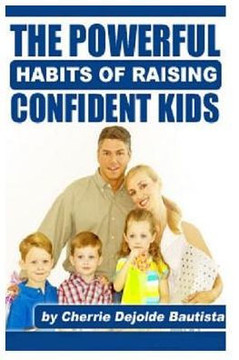The Powerful Habits Of Raising Confident Kids