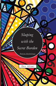 Sleeping With The Secret Burden: Poetry Anthology