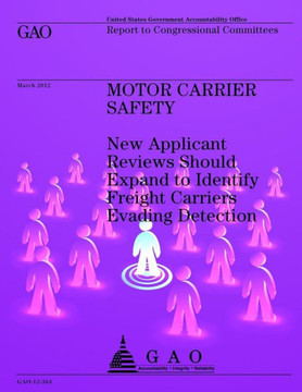Motor Carrier Safety: New Applicant Reviews Should Expand to Identify Freight Carriers Evading Detection