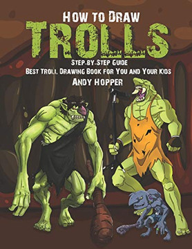 How To Draw Trolls Step-By-Step Guide: Best Troll Drawing Book For You And Your Kids