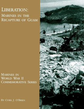 Liberation: Marines in the Recapture of Guam - 9781490436319