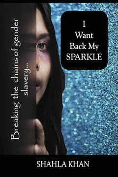 I Want Back My SPARKLE!: Breaking the global chains of gender slavery.