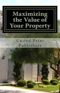 Maximizing the Value of Your Property: Industry Professionals Share Their Advice