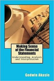 Making Sense of the Financial Statements: Understanding, Analysis and Interpretation