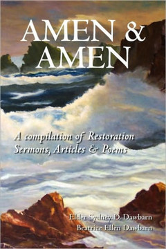 Amen & Amen: A compilation of Restoration Sermons, Articles & Poems