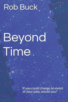 Beyond Time: If you could change an event of your past, would you?