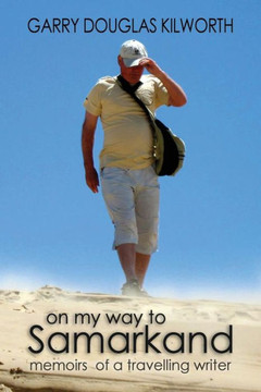 On my Way to Samarkand: memoirs of a travelling writer
