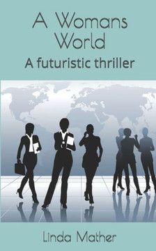 A Womans World: A futuristic thriller