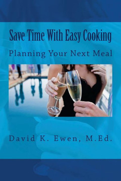 Save Time With Easy Cooking: Planning Your Next Meal