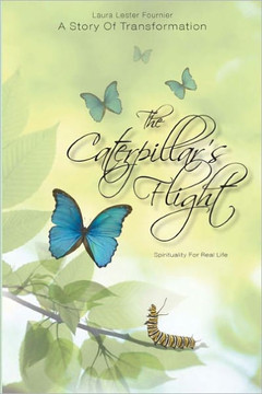 The Caterpillar's Flight - A Story Of Transformation - Spirituality For Real Life: Spirituality For Real Life