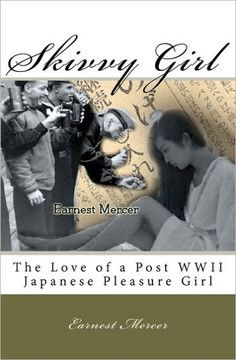 Skivvy Girl: The Love of a Post WWII Japanese Pleasure Girl
