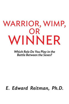 Warrior, Wimp, or Winner: What Role Do You Play in the Battle of the Sexes?
