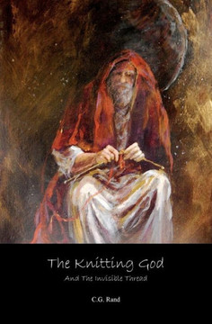 The Knitting God: And The Invisible Thread