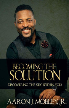 Becoming the Solution: Discovering the Key within You!
