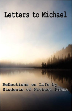 Letters to Michael: Reflections on Life by Students of Michael Frome
