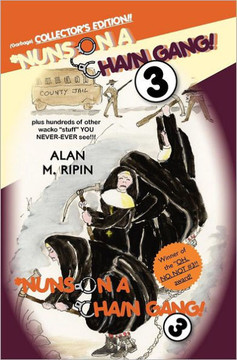 Nuns on a Chain Gang! 3: plus hundreds of other wacko ""stuff"" you NEVER-EVER see!!!