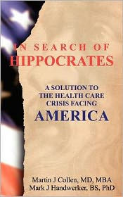 In Search of Hippocrates: A Solution to the Health Care Crisis Facing America