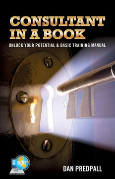 Consultant in a Book: Unlock Your Potential & Basic Training Manual