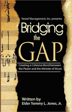 Bridging The GAP: Creating a Cohesive Bond between the pastor and the Ministry of Music