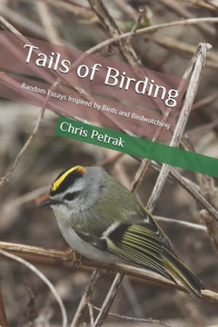 Tails of Birding: Random Essays Inspired by Birds and Birdwatching
