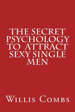 The Secret Psychology To Attract Sexy Single Men
