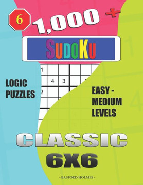 1,000 + Sudoku Classic 6X6: Logic Puzzles Easy - Medium Levels (Daily Sudoku)