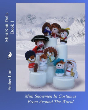 Mini Knit Dolls Book 1: Mini Snowmen In Costumes From Around The World