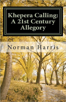 Khepera Calling: A 21st Century Allegory Khepera Calling: A 21st Century Allegory