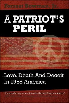 A Patriots Peril: Love, Death and Deceit in 1968 America A Patriots Peril: Love, Death and Deceit in 1968 America
