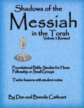 Shadows of the Messiah in the Torah Volume 3