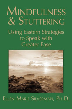 Mindfulness & Stuttering: Using Eastern Strategies to Speak with Greater Ease