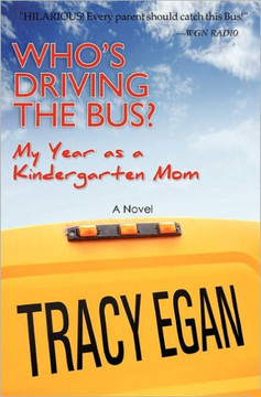 Who's Driving the Bus?: My Year as a Kindergarten Mom