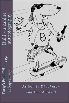Bulli - a canine autobiography: Di Johnson and David Cavill