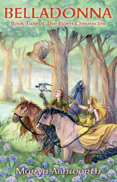 Belladonna: Book Two of the Elven Chronicles: Book Two of the Elven Chronicles Belladonna: Book Two of the Elven Chronicles: Book Two of the Elven Chronicles