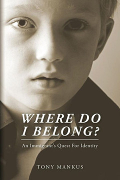 Where Do I Belong?: An Immigrant's Quest For Identity