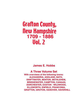 Grafton County, New Hampshire 1709 - 1886 Vol. 2