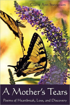 A Mother's Tears: Poems of Heartbreak, Loss, and Discovery