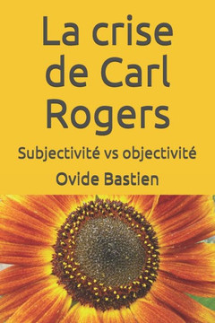 La crise de Carl Rogers: Subjectivité vs objectivité (French Edition)