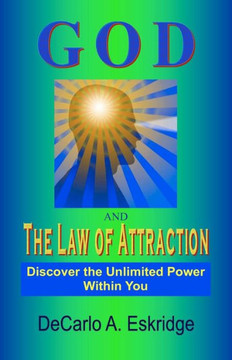 God and the Law of Attraction: Discover the Unlimited Power Within You