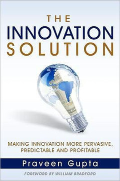 The Innovation Solution: Making Innovation More Pervasive, Predictable and Profitable