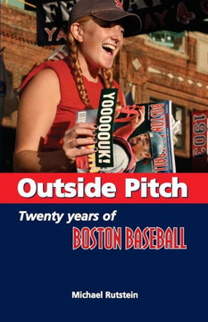 Outside Pitch: Twenty Years of Boston Baseball