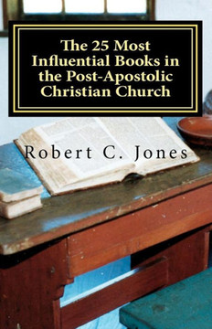 The 25 Most Influential Books in the Post-Apostolic Christian Church
